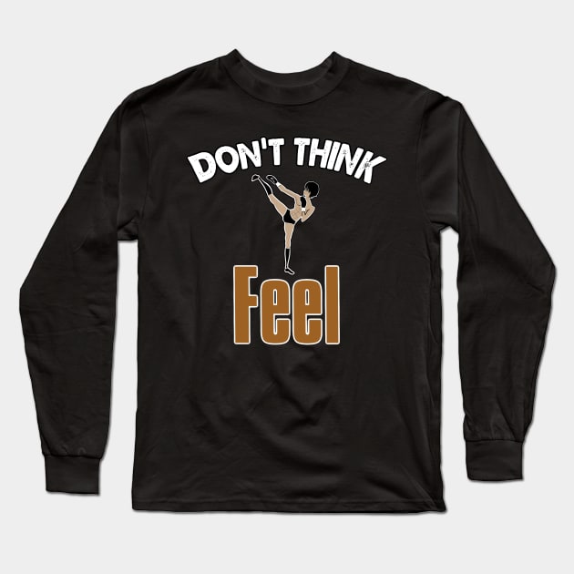 Don’t Think, Feel Long Sleeve T-Shirt by ILYOart